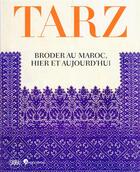 Couverture du livre « Tarz : broder au Maroc d'hier à aujourd'hui » de  aux éditions Skira Paris