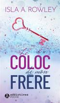 Couverture du livre « Le coloc de mon frère » de Isla A. Rowley aux éditions Editions Addictives