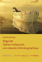 Couverture du livre « Ang Lee : Taïwan / Hollywood, une odyssée cinématographique » de Nathalie Bittinger aux éditions Hemispheres
