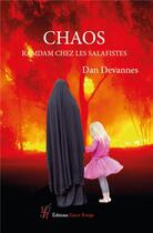 Couverture du livre « Chaos, ramdam chez les salafistes » de Dan Devannes aux éditions Editions Encre Rouge