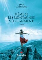 Couverture du livre « Même si les montagnes s'éloignaient » de Jana Zdenkova aux éditions Spinelle
