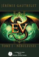 Couverture du livre « Ev tome 1 - nebuleuses » de Le Temps Dun Roman aux éditions Publishroom Factory