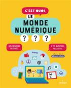 Couverture du livre « C'est quoi, le monde numérique ? » de Nathalie Dargent et Emma Carre aux éditions Milan