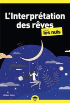 Couverture du livre « L'interprétation des rêves pour les nuls (2e édition) » de Didier Colin aux éditions First