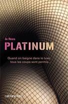 Couverture du livre « Platinum ; quand on baigne dans le luxe, tous les coups sont permis... » de Jo Rees aux éditions Calmann-levy
