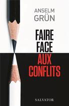 Couverture du livre « Faire face aux conflits » de Anselm Grun aux éditions Salvator