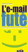 Couverture du livre « L'E-Mail Fute » de Marie Page aux éditions Organisation