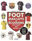 Couverture du livre « Foot, maillots et écussons » de Benoit Nacci aux éditions La Martiniere Jeunesse