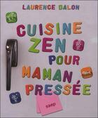 Couverture du livre « Cuisine zen pour maman pressée » de Laurence Dalon aux éditions Saep