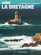Couverture du livre « Aimer la Bretagne » de Emmanuel Berthier et Michel Renouard aux éditions Ouest France