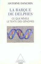 Couverture du livre « La barque de delphes - ce que revele le texte des genomes » de Antoine Danchin aux éditions Odile Jacob