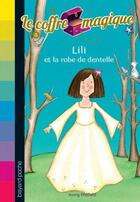 Couverture du livre « Le coffre magique t.8 ; Lili et la robe de dentelles » de Oldfield Jenny et Dawn Apperley aux éditions Bayard Jeunesse
