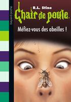 Couverture du livre « Chair de poule Tome 5 : méfiez-vous des abeilles ! » de R. L. Stine aux éditions Bayard Jeunesse