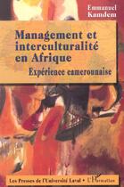 Couverture du livre « Management et interculturalite en afrique - experience camerounaise » de Emmanuel Kamdem aux éditions L'harmattan