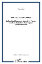 Couverture du livre « Les villages de paris - belleville, charonne, auteuil et passy : mythes et realites d'un espace comm » de Thierry Fayt aux éditions L'harmattan