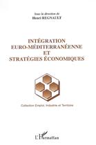 Couverture du livre « Intégration euro-méditerranéenne et stratégies économiques » de  aux éditions L'harmattan