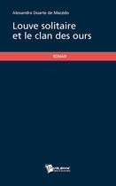 Couverture du livre « Louve solitaire et le clan des ours » de A. Duarte De Macedo aux éditions Publibook