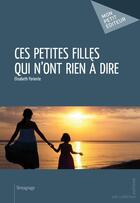 Couverture du livre « Ces petites filles qui n'ont rien à dire » de Elisabeth Pariente aux éditions Publibook