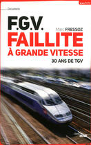 Couverture du livre « F.G.V. ; faillite à grande vitesse ; 30 ans de TGV » de Marc Fressoz aux éditions Le Cherche-midi