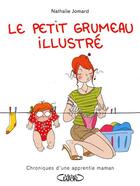 Couverture du livre « Le petit Grumeau illustré Tome 1 : chroniques d'une apprentie maman » de Nathalie Jomard aux éditions Michel Lafon