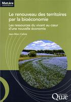 Couverture du livre « Le renouveau des territoires par la bioéconomie » de Jean-Marc Callois aux éditions Quae