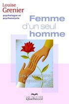 Couverture du livre « Femme d'un seul homme ; les séparations impossibles » de Louise Grenier aux éditions Les Éditions Québec-livres