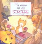 Couverture du livre « Ma Voisine Est Une Sorciere » de Rainaud Sylvie aux éditions Hemma
