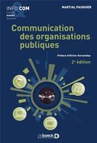 Couverture du livre « Communication des organisations publiques (2e édition) » de Martial Pasquier aux éditions De Boeck Superieur