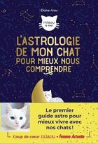 Couverture du livre « L'astrologie pour mieux comprendre mon chat » de Eliane Arav aux éditions Prisma