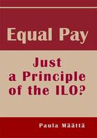Couverture du livre « Equal pay ; just a principle of the ILO? » de Paula Maata aux éditions Books On Demand