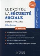 Couverture du livre « Le droit de la sécurité sociale : système et finalités (2e édition) » de Gilles Huteau aux éditions Ehesp