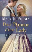 Couverture du livre « La confrérie des Lords Tome 2 : pour l'amour d'une lady » de Mary Jo Putney aux éditions Milady