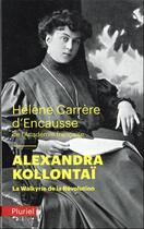 Couverture du livre « Alexandra Kollontaï : la Walkyrie de la Révolution » de Helene Carrere D'Encausse aux éditions Pluriel