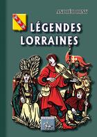 Couverture du livre « Légendes lorraines » de Andre Dorny aux éditions Editions Des Regionalismes