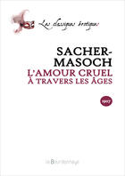 Couverture du livre « Amour Cruel A Travers Les Ages - 2eme Ed. (L') » de Von Sacher-Masoch Le aux éditions La Bourdonnaye