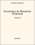 Couverture du livre « Les aventures de Monsieur Pickwick t.2 » de Charles Dickens aux éditions Bibebook