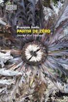 Couverture du livre « Partir de zéro ; journal d'un rescapé » de Francois Iselin aux éditions Presses Universitaires Romandes