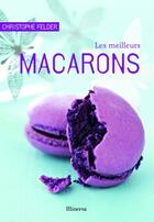 Couverture du livre « Les meilleurs macarons » de Christophe Felder aux éditions La Martiniere