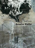 Couverture du livre « Anselm Kiefer » de Daniel Arasse aux éditions Le Regard