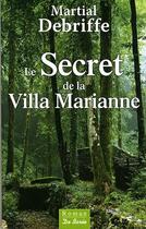 Couverture du livre « Le secret de la villa Marianne » de Martial Debriffe aux éditions De Boree