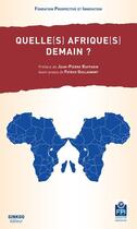 Couverture du livre « Quelle(s) Afrique(s) demain ? » de  aux éditions Ginkgo