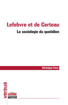 Couverture du livre « Lefebvre et de Certeau - La sociologie du quotidien » de Veronique Cova aux éditions Ems