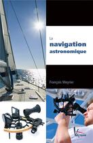 Couverture du livre « La navigation astronomique (2e édition) » de Francois Meyrier aux éditions Vagnon