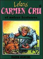 Couverture du livre « Carmen Cru T.6 ; Carmen Cru et autres histoires » de Jean-Marc Lelong aux éditions Fluide Glacial