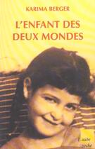 Couverture du livre « L'enfant des deux mondes » de Karima Berger aux éditions Editions De L'aube