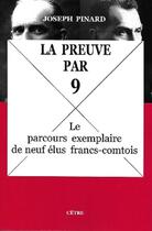 Couverture du livre « La preuve par neuf. le parcours exemplaire de neuf elus francs-comtois » de Joseph Pinard aux éditions Cetre