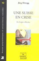 Couverture du livre « Une Suisse en crise : De Ziegler à Blocher » de Jurg Altwegg aux éditions Ppur