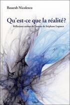 Couverture du livre « Qu'est-ce que la réalité ? » de Basarab Nicolescu aux éditions Liber