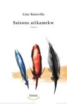 Couverture du livre « Saisons Atikamekw » de Line Rainville aux éditions Pu Du Septentrion