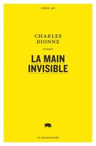 Couverture du livre « La main invisible » de Charles Dionne aux éditions Le Quartanier